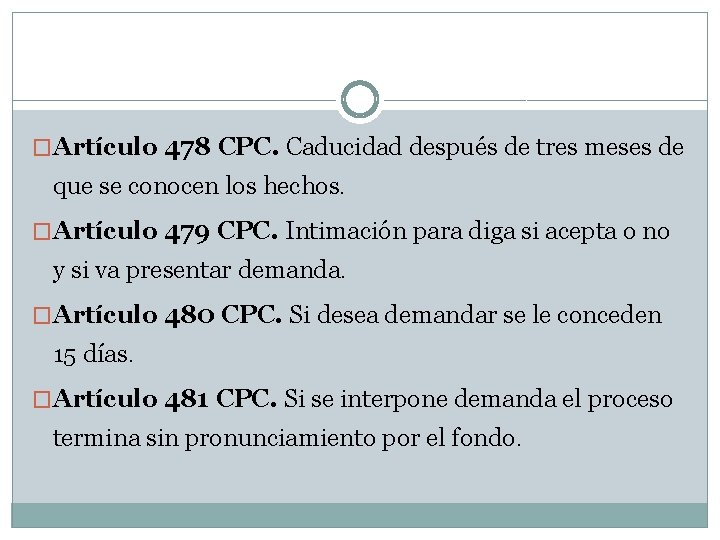 �Artículo 478 CPC. Caducidad después de tres meses de que se conocen los hechos.