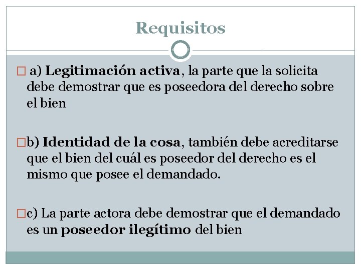 Requisitos � a) Legitimación activa, la parte que la solicita debe demostrar que es