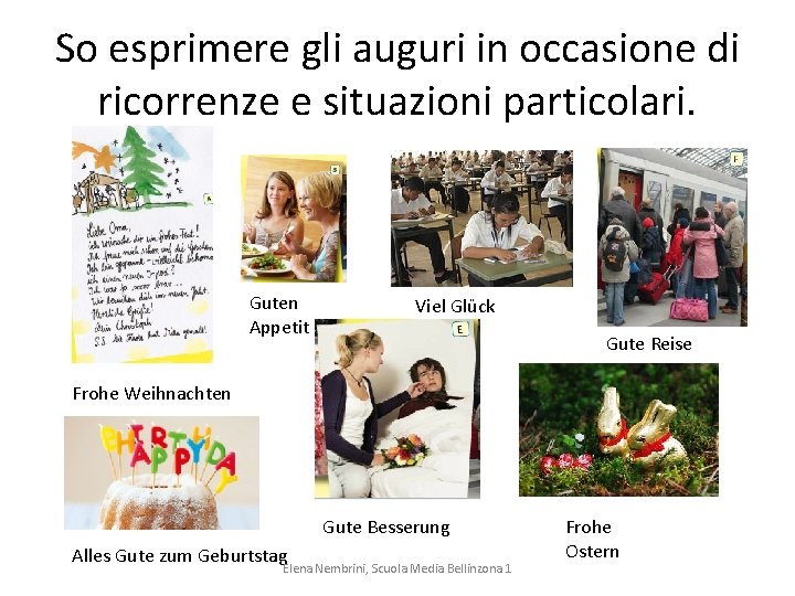 So esprimere gli auguri in occasione di ricorrenze e situazioni particolari. Guten Appetit Viel