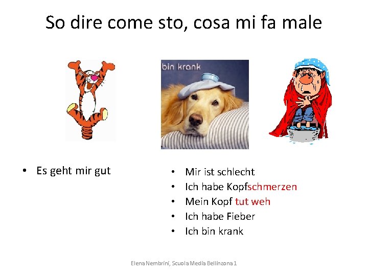 So dire come sto, cosa mi fa male • Es geht mir gut •