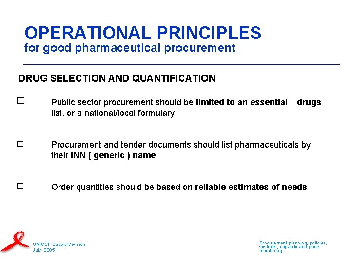 OPERATIONAL PRINCIPLES for good pharmaceutical procurement DRUG SELECTION AND QUANTIFICATION Public sector procurement should