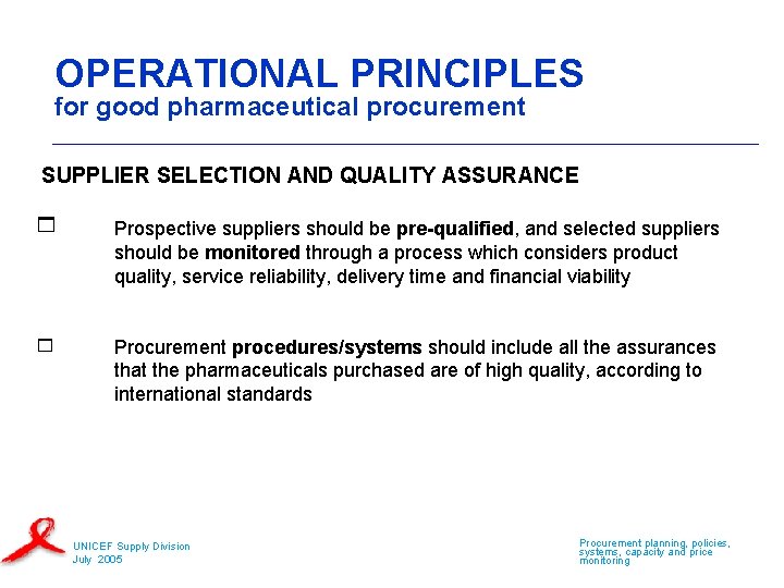 OPERATIONAL PRINCIPLES for good pharmaceutical procurement SUPPLIER SELECTION AND QUALITY ASSURANCE Prospective suppliers should