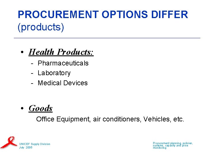 PROCUREMENT OPTIONS DIFFER (products) • Health Products: - Pharmaceuticals - Laboratory - Medical Devices