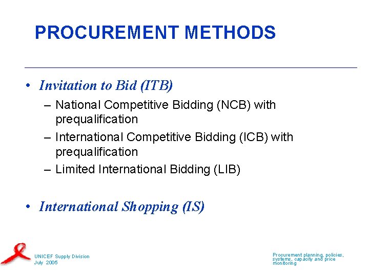 PROCUREMENT METHODS • Invitation to Bid (ITB) – National Competitive Bidding (NCB) with prequalification