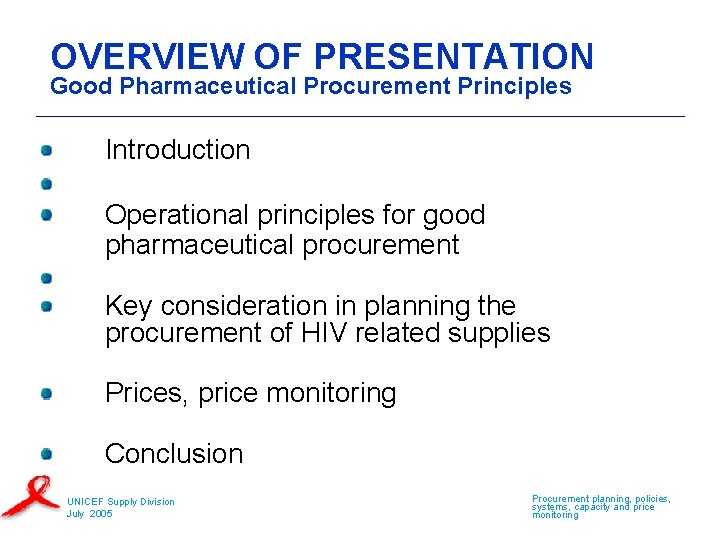 OVERVIEW OF PRESENTATION Good Pharmaceutical Procurement Principles Introduction Operational principles for good pharmaceutical procurement