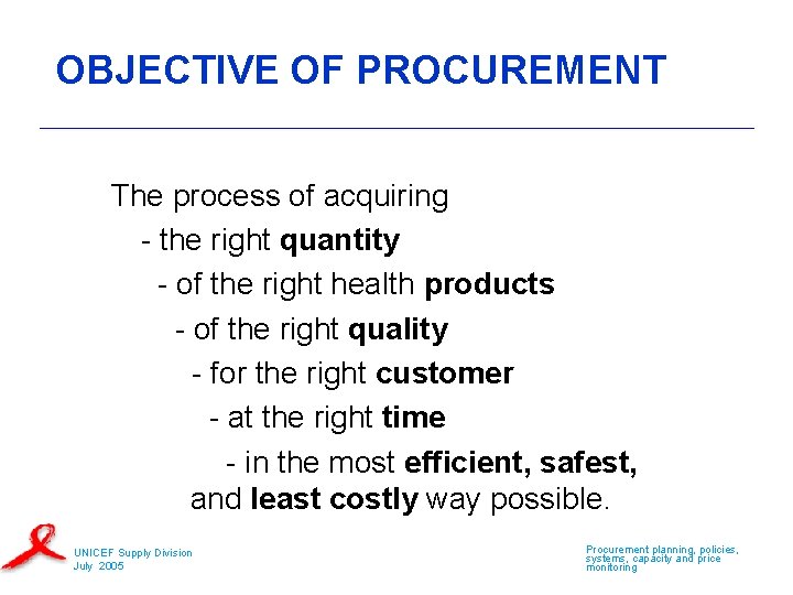 OBJECTIVE OF PROCUREMENT The process of acquiring - the right quantity - of the