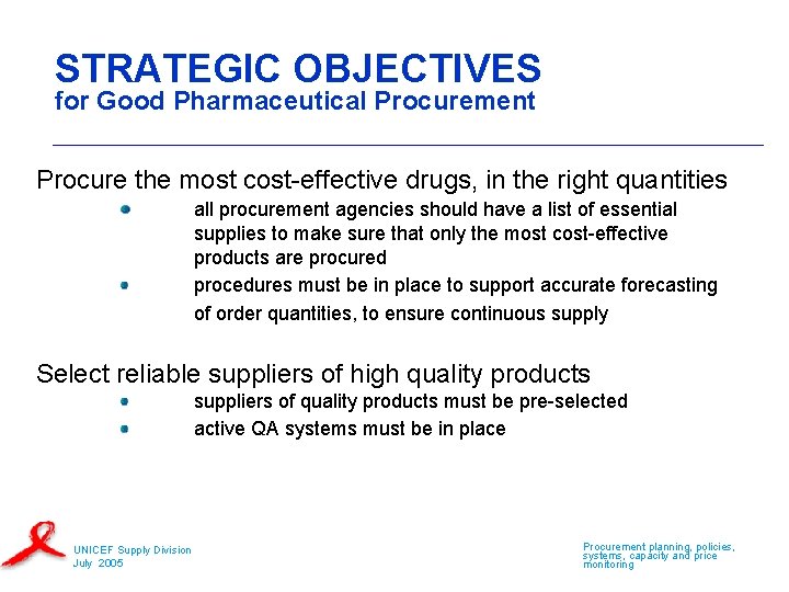 STRATEGIC OBJECTIVES for Good Pharmaceutical Procurement Procure the most cost-effective drugs, in the right