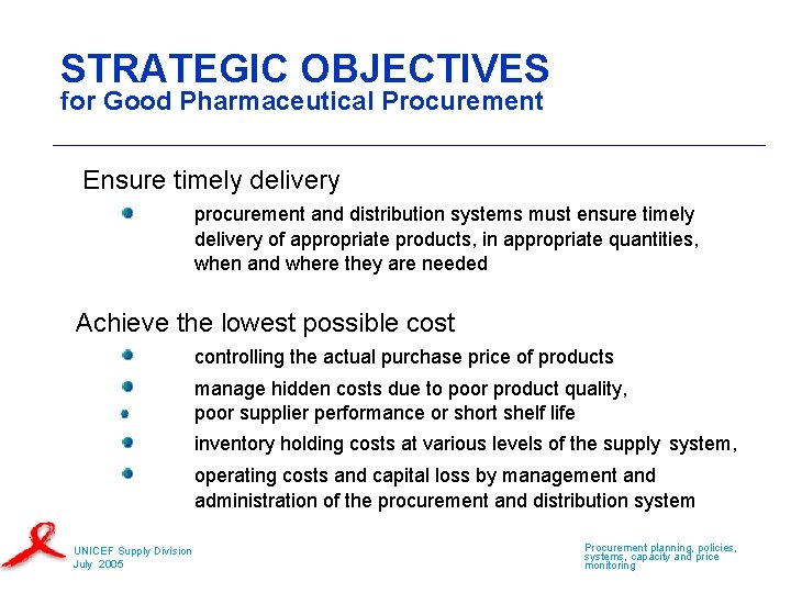 STRATEGIC OBJECTIVES for Good Pharmaceutical Procurement Ensure timely delivery procurement and distribution systems must