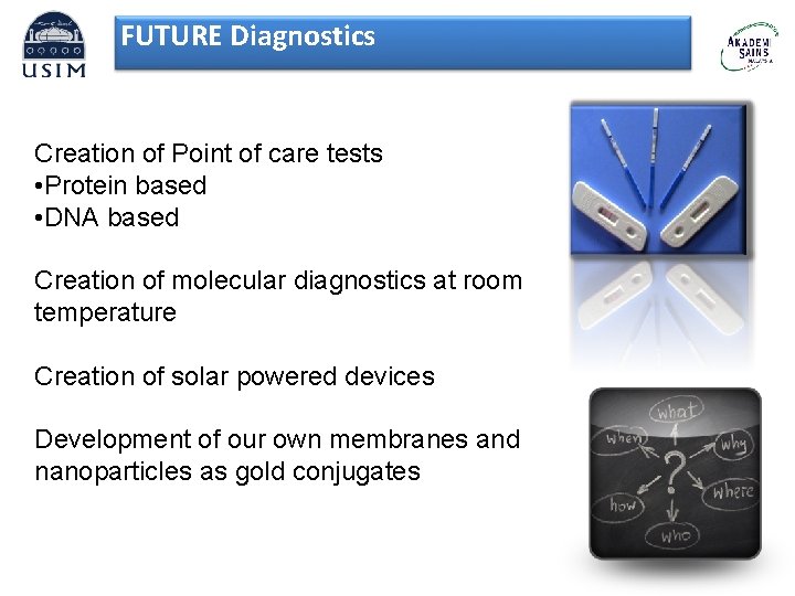 FUTURE Diagnostics Creation of Point of care tests • Protein based • DNA based