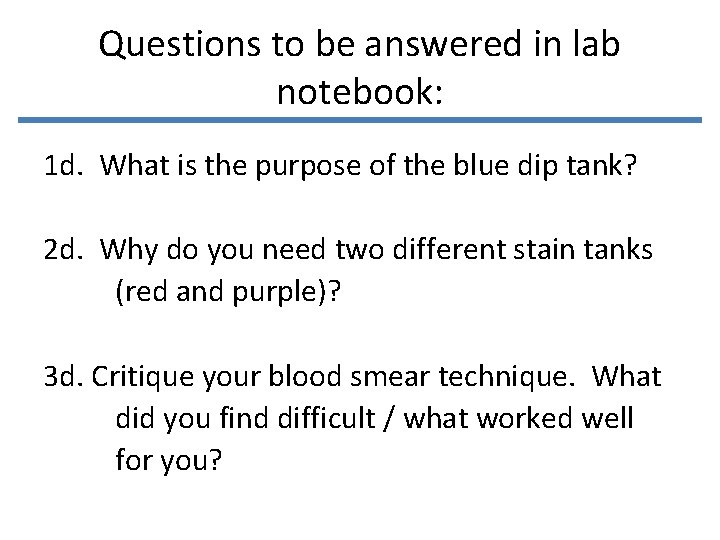 Questions to be answered in lab notebook: 1 d. What is the purpose of