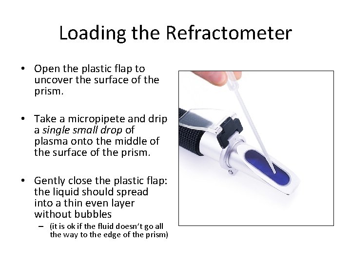 Loading the Refractometer fra cto m ete rs • Open the plastic flap to