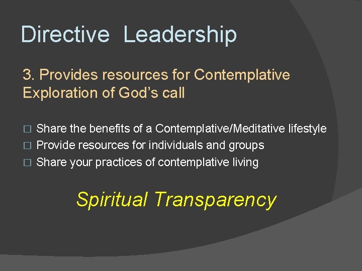 Directive Leadership 3. Provides resources for Contemplative Exploration of God’s call Share the benefits