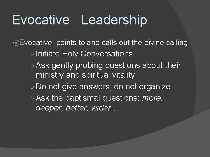 Evocative Leadership ⦿Evocative: points to and calls out the divine calling ○ Initiate Holy