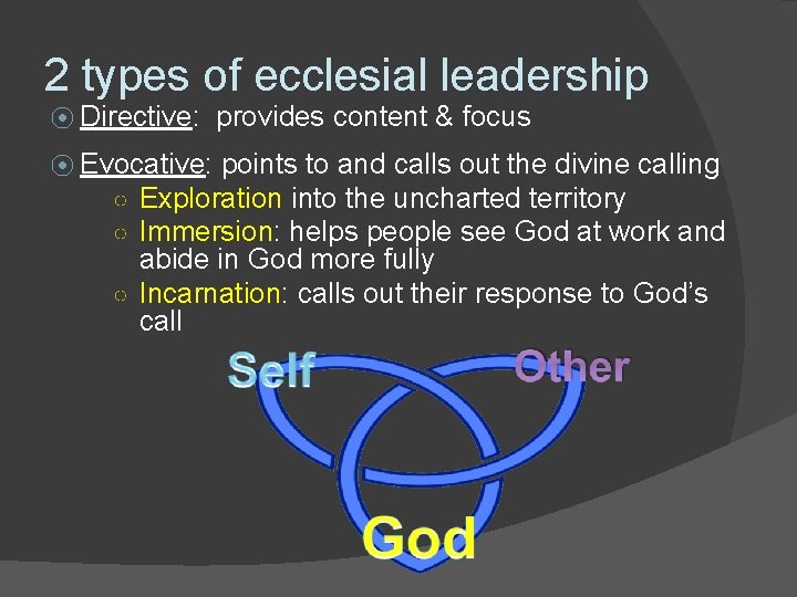2 types of ecclesial leadership ⦿ Directive: ⦿ Evocative: provides content & focus points