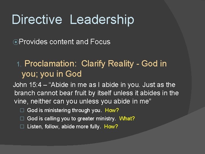 Directive Leadership ⦿Provides content and Focus Proclamation: Clarify Reality - God in you; you