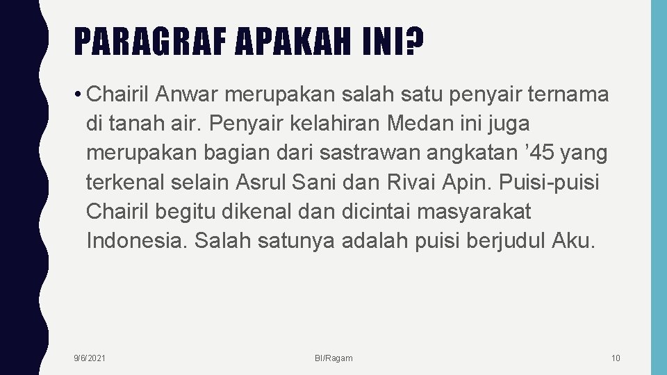 PARAGRAF APAKAH INI? • Chairil Anwar merupakan salah satu penyair ternama di tanah air.