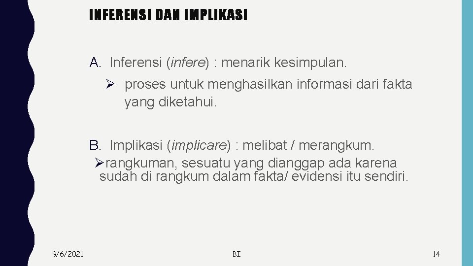 INFERENSI DAN IMPLIKASI A. Inferensi (infere) : menarik kesimpulan. Ø proses untuk menghasilkan informasi