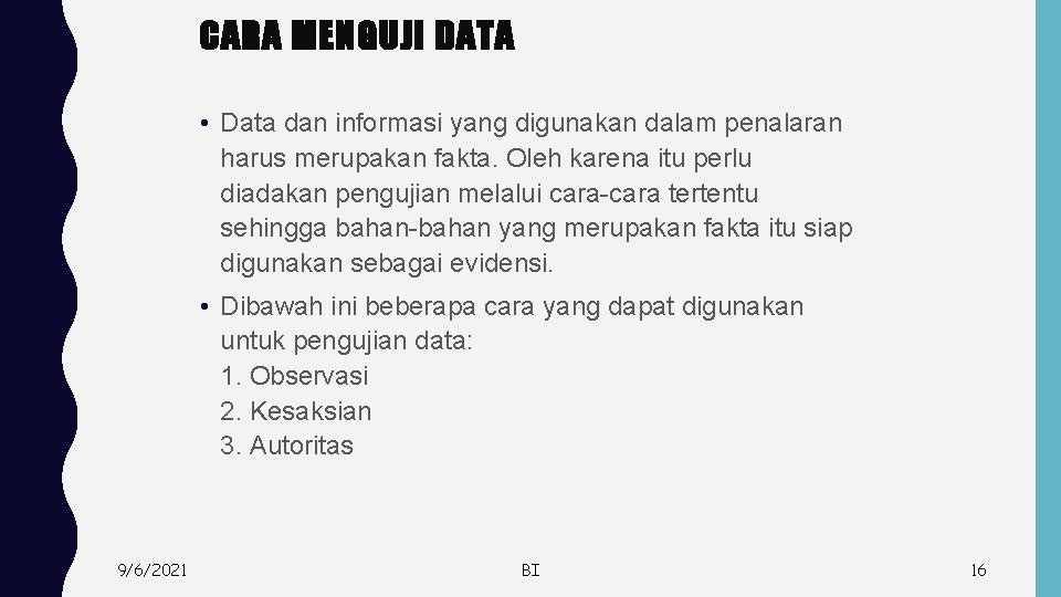 CARA MENGUJI DATA • Data dan informasi yang digunakan dalam penalaran harus merupakan fakta.