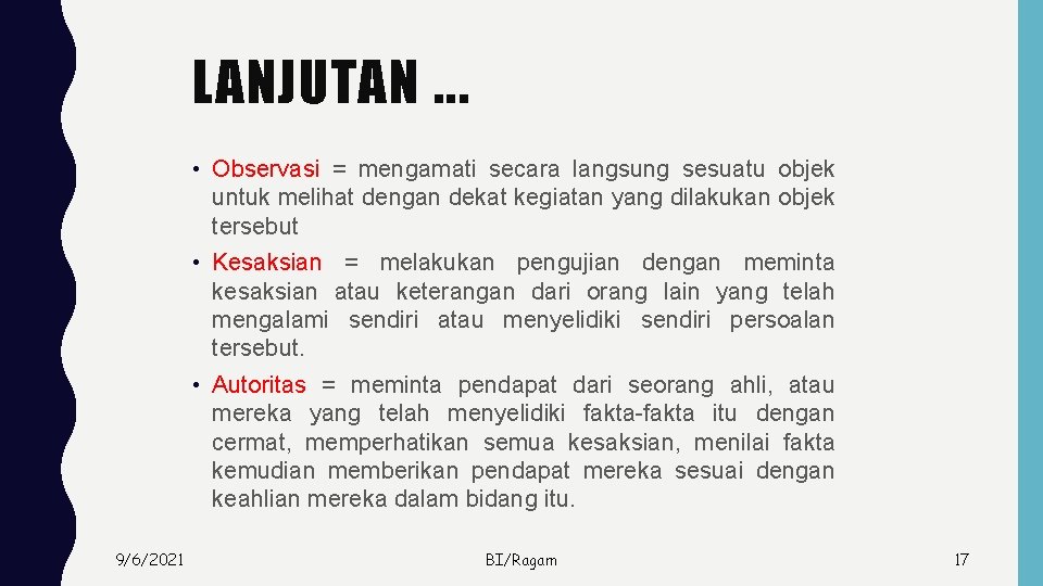 LANJUTAN. . . • Observasi = mengamati secara langsung sesuatu objek untuk melihat dengan