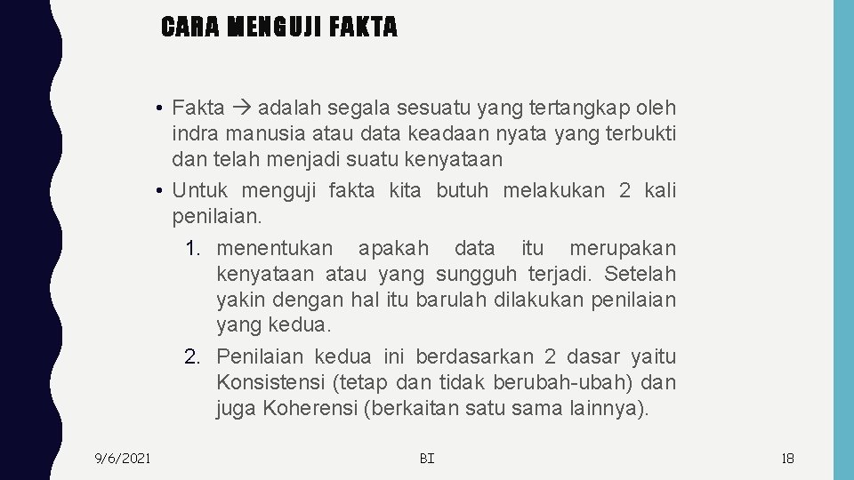 CARA MENGUJI FAKTA • Fakta adalah segala sesuatu yang tertangkap oleh indra manusia atau