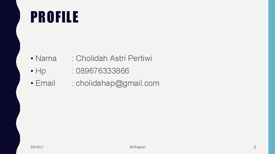 PROFILE • Nama : Cholidah Astri Pertiwi • Hp : 089676333866 • Email :