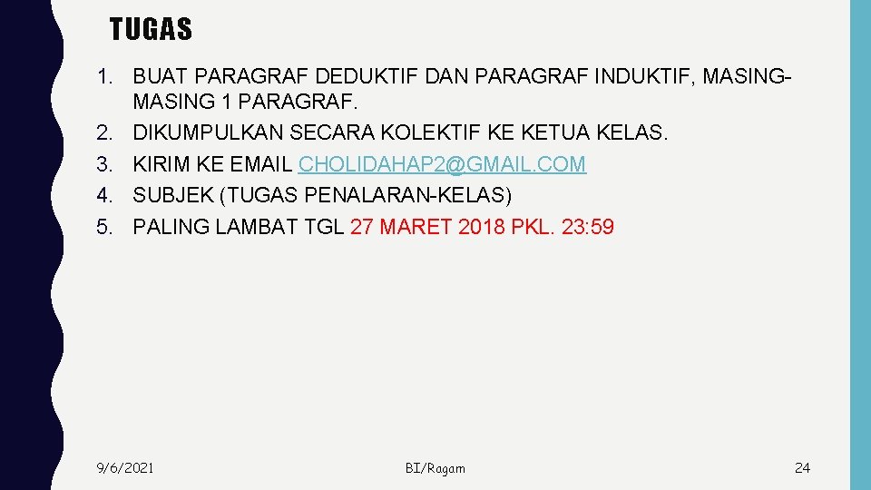 TUGAS 1. BUAT PARAGRAF DEDUKTIF DAN PARAGRAF INDUKTIF, MASING 1 PARAGRAF. 2. DIKUMPULKAN SECARA