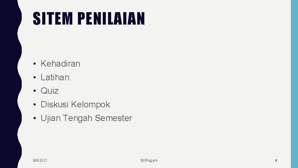 SITEM PENILAIAN • Kehadiran • Latihan • Quiz • Diskusi Kelompok • Ujian Tengah