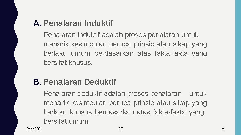 A. Penalaran Induktif Penalaran induktif adalah proses penalaran untuk menarik kesimpulan berupa prinsip atau