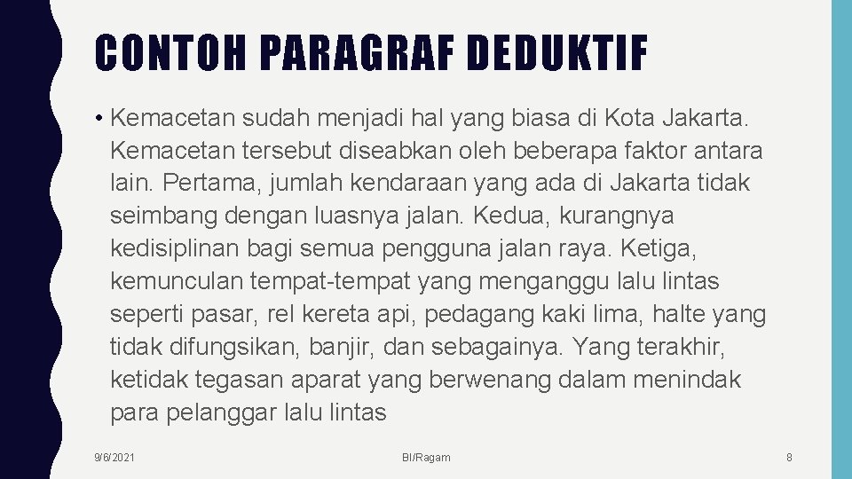 CONTOH PARAGRAF DEDUKTIF • Kemacetan sudah menjadi hal yang biasa di Kota Jakarta. Kemacetan