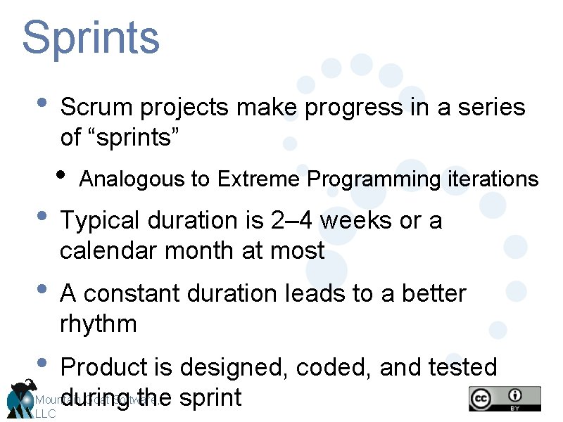 Sprints • Scrum projects make progress in a series of “sprints” • Analogous to