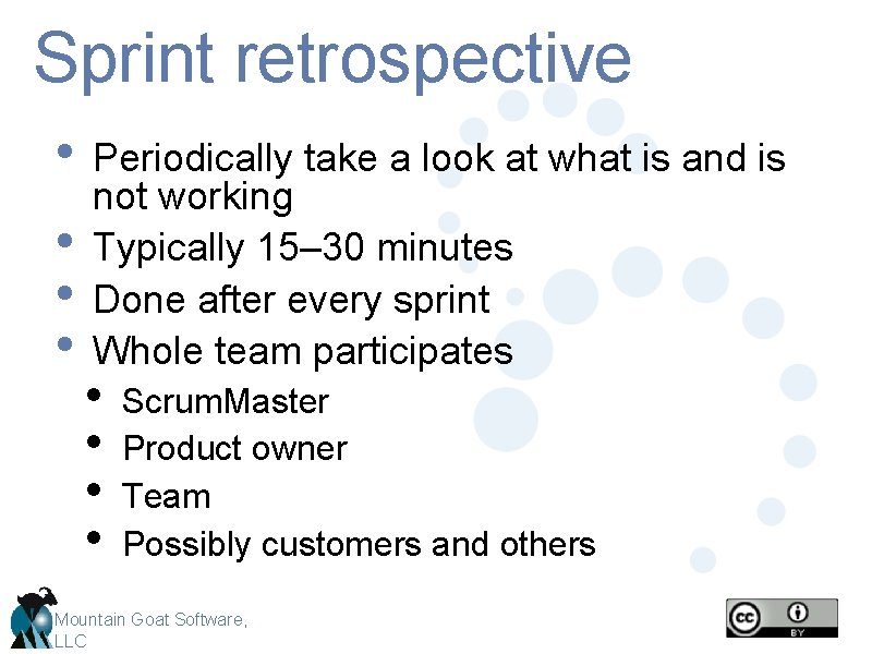 Sprint retrospective • Periodically take a look at what is and is • •