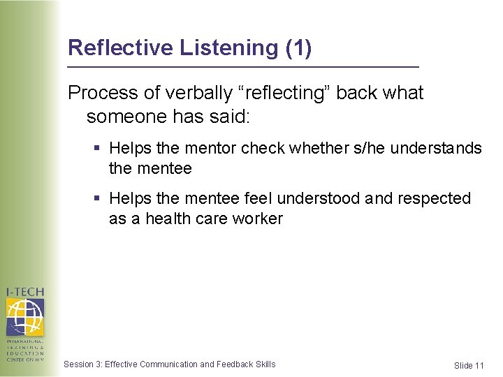 Reflective Listening (1) Process of verbally “reflecting” back what someone has said: § Helps Reflective Listening (1) Process of verbally “reflecting” back what someone has said: § Helps