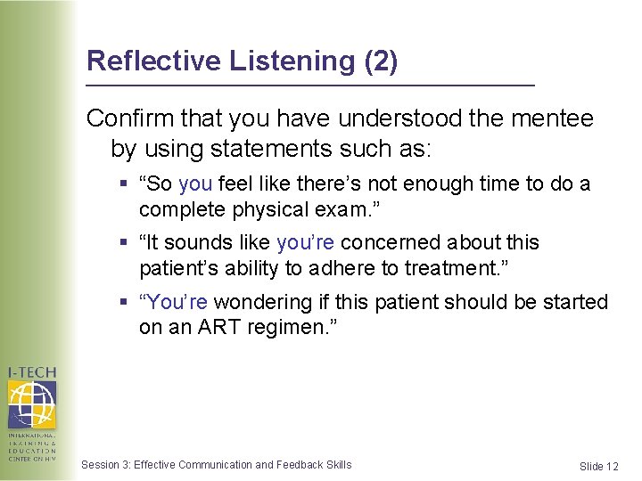 Reflective Listening (2) Confirm that you have understood the mentee by using statements such Reflective Listening (2) Confirm that you have understood the mentee by using statements such