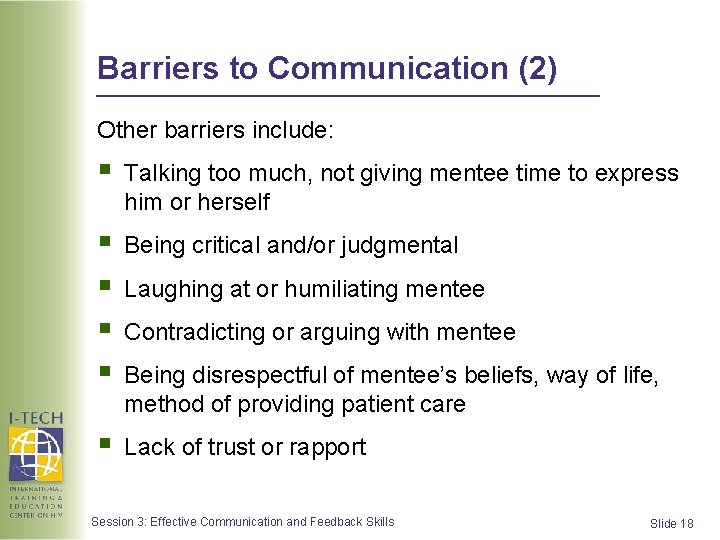 Barriers to Communication (2) Other barriers include: § Talking too much, not giving mentee Barriers to Communication (2) Other barriers include: § Talking too much, not giving mentee
