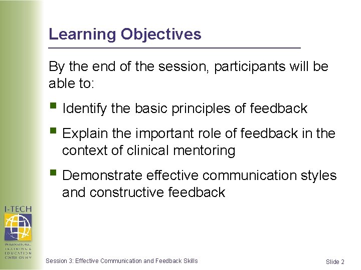 Learning Objectives By the end of the session, participants will be able to: § Learning Objectives By the end of the session, participants will be able to: §
