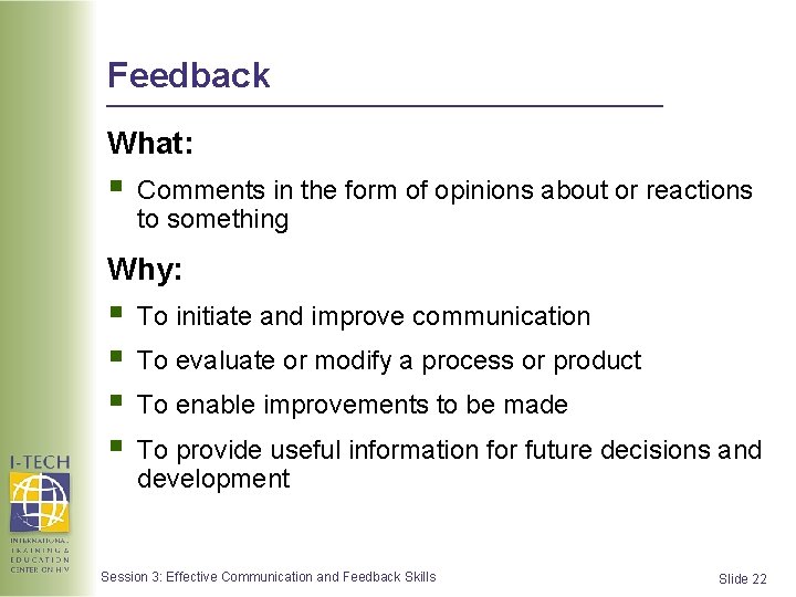 Feedback What: § Comments in the form of opinions about or reactions to something Feedback What: § Comments in the form of opinions about or reactions to something