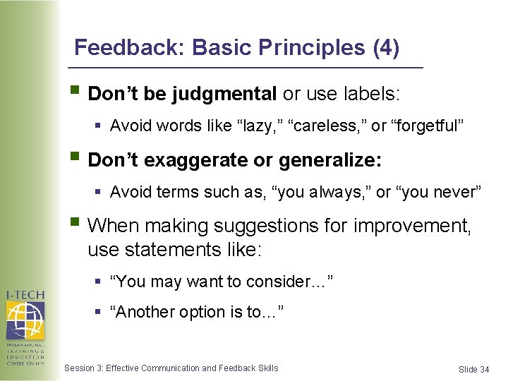 Feedback: Basic Principles (4) § Don’t be judgmental or use labels: § Avoid words Feedback: Basic Principles (4) § Don’t be judgmental or use labels: § Avoid words