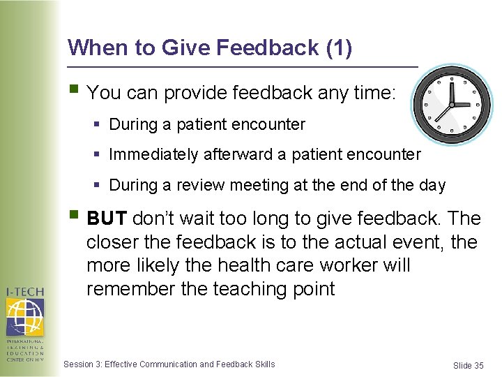 When to Give Feedback (1) § You can provide feedback any time: § During When to Give Feedback (1) § You can provide feedback any time: § During