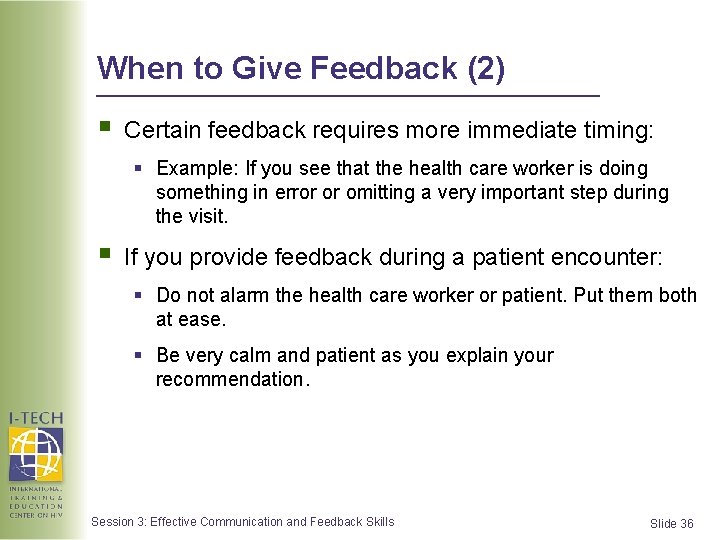 When to Give Feedback (2) § Certain feedback requires more immediate timing: § Example: When to Give Feedback (2) § Certain feedback requires more immediate timing: § Example: