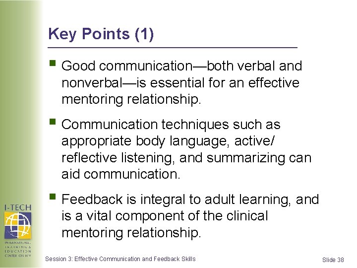Key Points (1) § Good communication—both verbal and nonverbal—is essential for an effective mentoring Key Points (1) § Good communication—both verbal and nonverbal—is essential for an effective mentoring