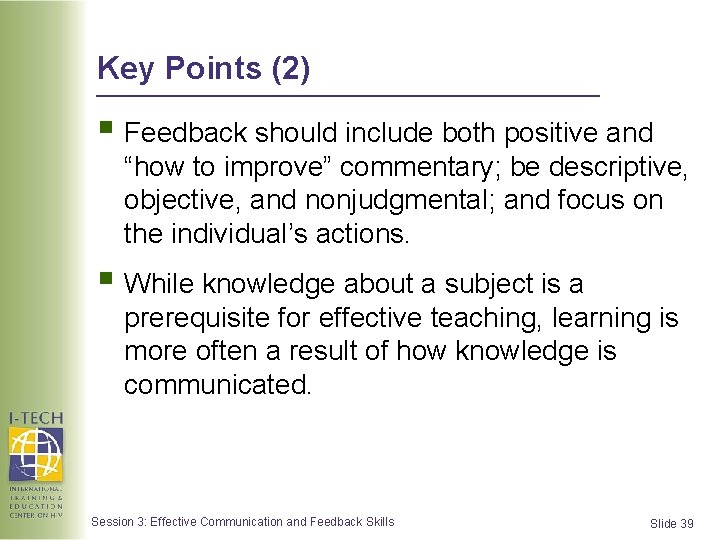 Key Points (2) § Feedback should include both positive and “how to improve” commentary; Key Points (2) § Feedback should include both positive and “how to improve” commentary;