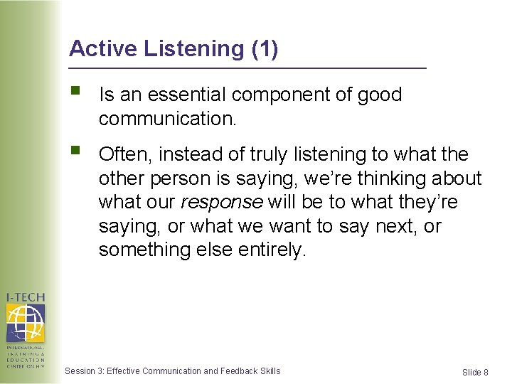 Active Listening (1) § Is an essential component of good communication. § Often, instead Active Listening (1) § Is an essential component of good communication. § Often, instead