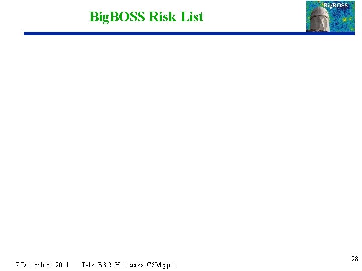 Big. BOSS Risk List 7 December, 2011 Talk B 3. 2 Heetderks CSM. pptx