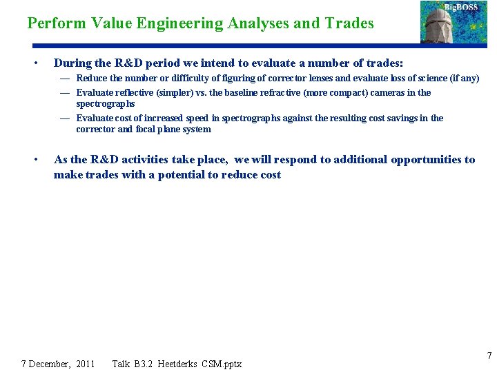 Perform Value Engineering Analyses and Trades • During the R&D period we intend to