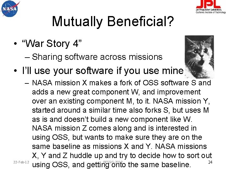 Mutually Beneficial? • “War Story 4” – Sharing software across missions • I’ll use