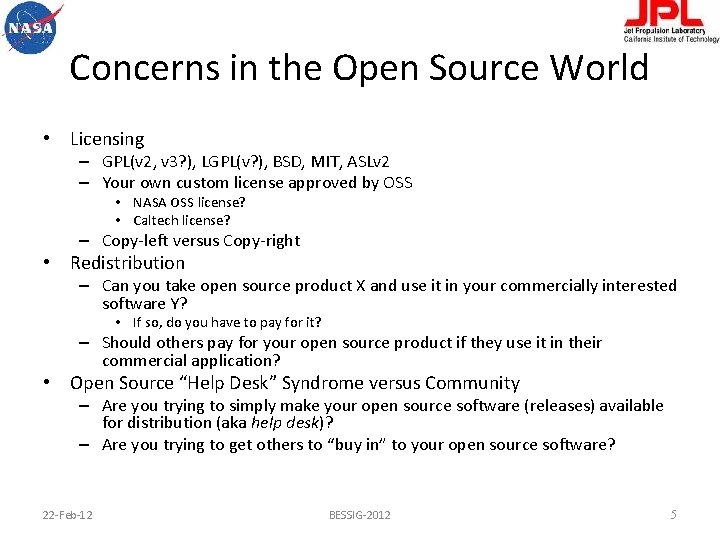 Concerns in the Open Source World • Licensing – GPL(v 2, v 3? ),
