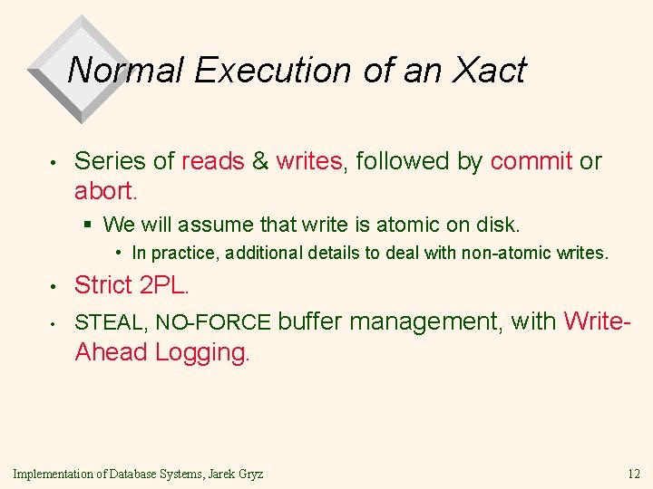 Normal Execution of an Xact • Series of reads & writes, followed by commit Normal Execution of an Xact • Series of reads & writes, followed by commit