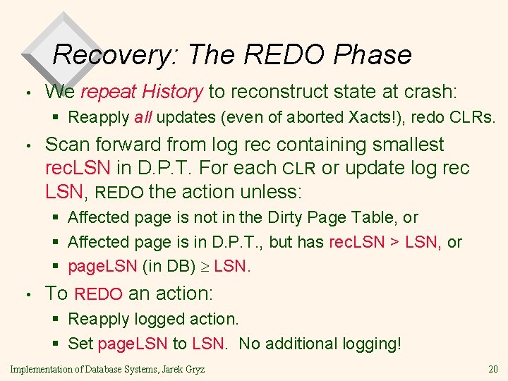Recovery: The REDO Phase • We repeat History to reconstruct state at crash: § Recovery: The REDO Phase • We repeat History to reconstruct state at crash: §