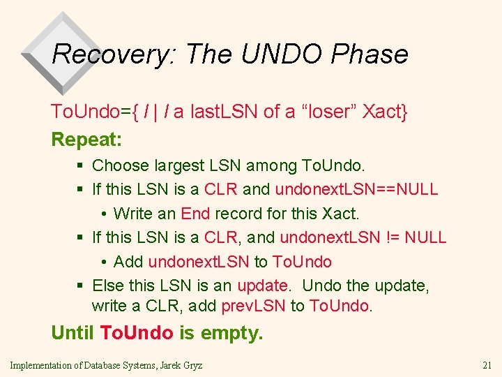 Recovery: The UNDO Phase To. Undo={ l | l a last. LSN of a Recovery: The UNDO Phase To. Undo={ l | l a last. LSN of a