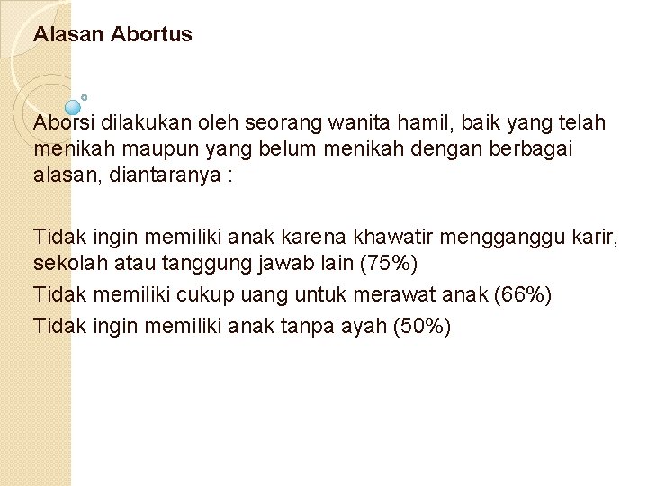 Alasan Abortus Aborsi dilakukan oleh seorang wanita hamil, baik yang telah menikah maupun yang